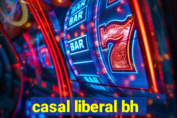 casal liberal bh